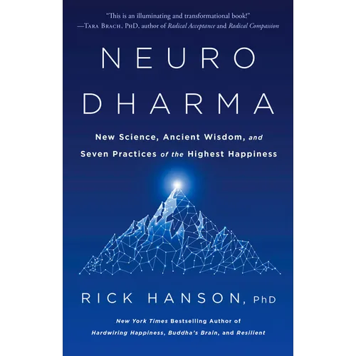 Neurodharma: New Science, Ancient Wisdom, and Seven Practices of the Highest Happiness - Paperback
