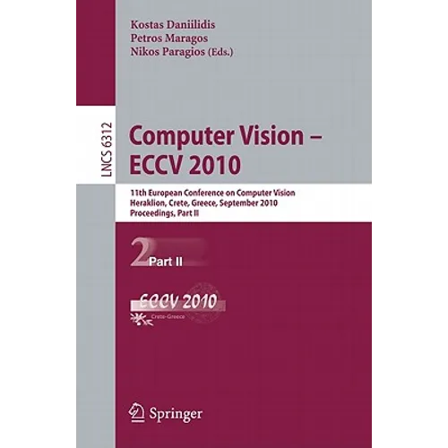 Computer Vision - ECCV 2010: 11th European Conference on Computer Vision, Heraklion, Crete, Greece, September 5-11, 2010, Proceedings, Part II - Paperback