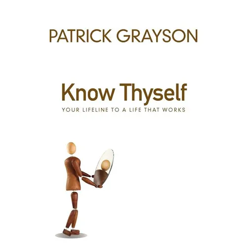 Know Thyself: Your Lifeline to a Life That Works - Paperback
