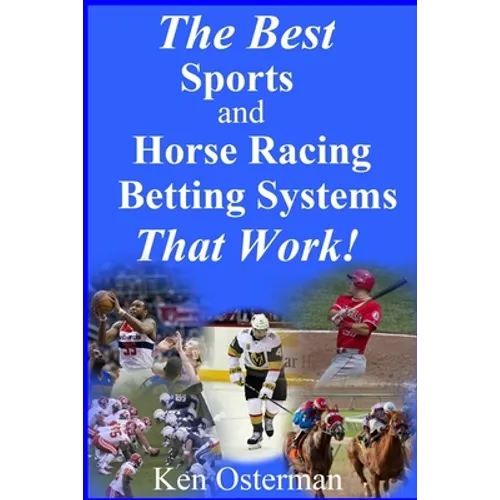 The Best Sports and Horse Racing Betting Systems That Work! - Paperback