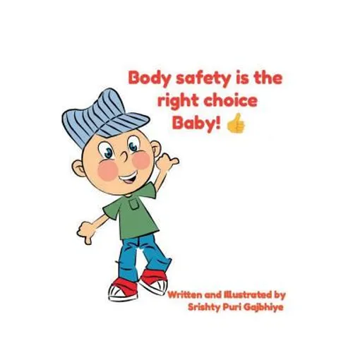 Body Safety Is the Right Choice Baby!!: Empowering kids towards Body Safety - Paperback