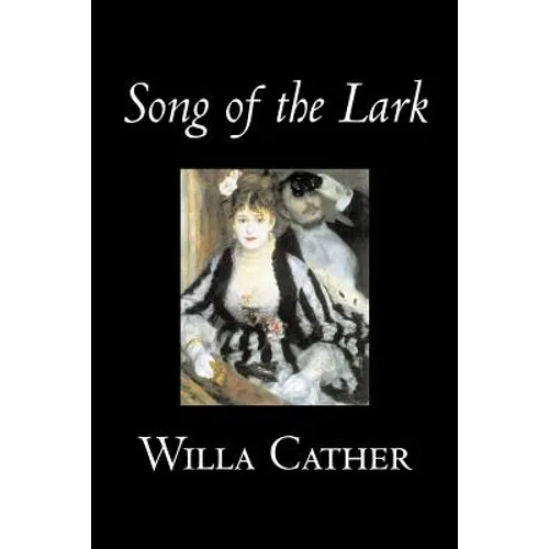 Song of the Lark by Willa Cather, Fiction, Short Stories, Literary, Classics - Paperback