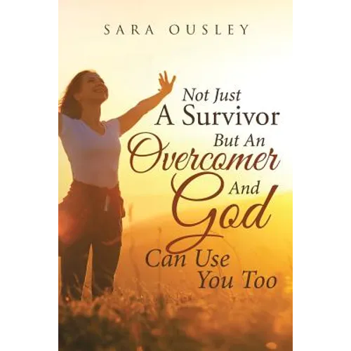Not Just A Survivor But An Overcomer And God Can Use You Too - Paperback