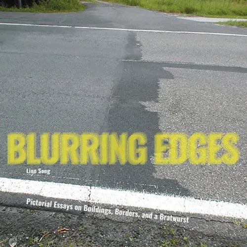 Blurring Edges: Pictorial Essays on Buildings, Borders, and a Bratwurst - Paperback
