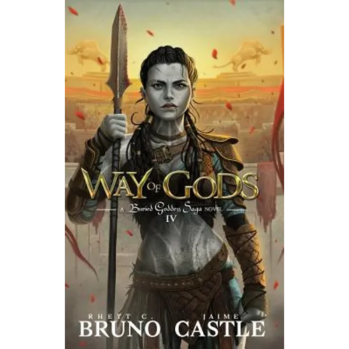 Way of Gods: Buried Goddess Saga Book 4 - Hardcover