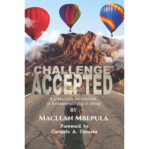 Challenge Accepted: A Grassroots Perspective of Entrepreneurship in Africa - Paperback