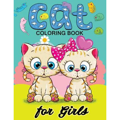 Cat Coloring Books for Girls: Kitten Coloring book for girls and kids ages 4-8, 8-12 - Paperback