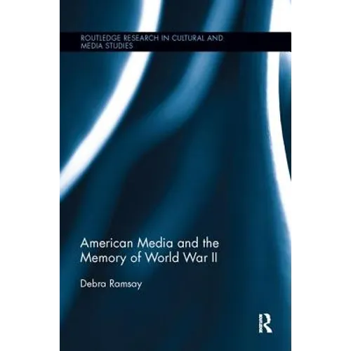 American Media and the Memory of World War II - Paperback