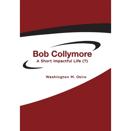 Bob Collymore: A Short Impactful Life (?) - Hardcover