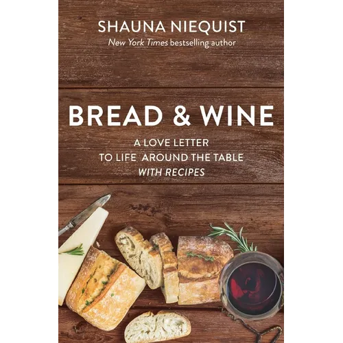 Bread and Wine: A Love Letter to Life Around the Table with Recipes - Paperback
