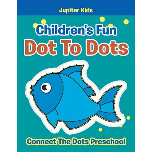 Children's Fun Dot To Dots: Connect The Dots Preschool - Paperback