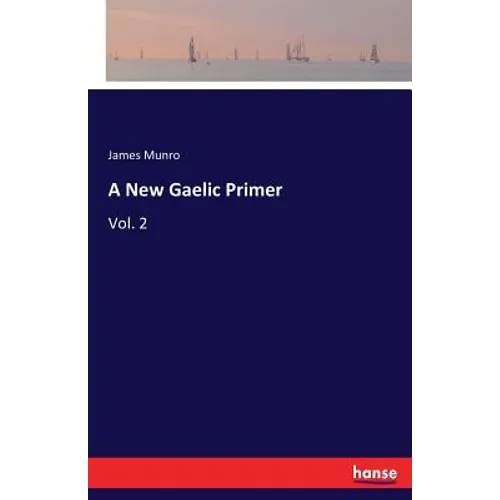 A New Gaelic Primer: Vol. 2 - Paperback