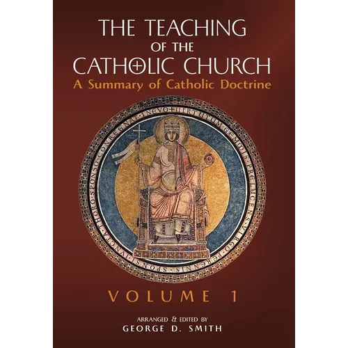 The Teaching of the Catholic Church: Volume 1: A Summary of Catholic Doctrine - Hardcover