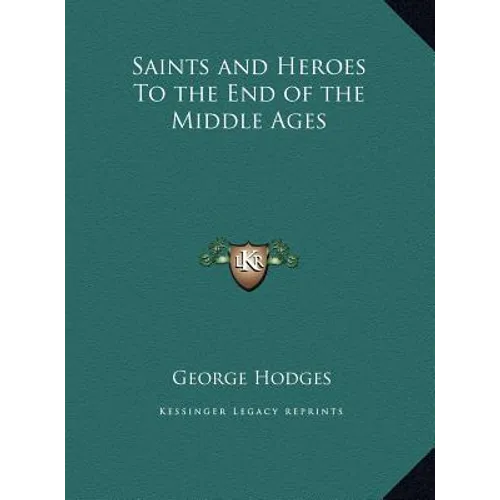 Saints and Heroes To the End of the Middle Ages - Hardcover
