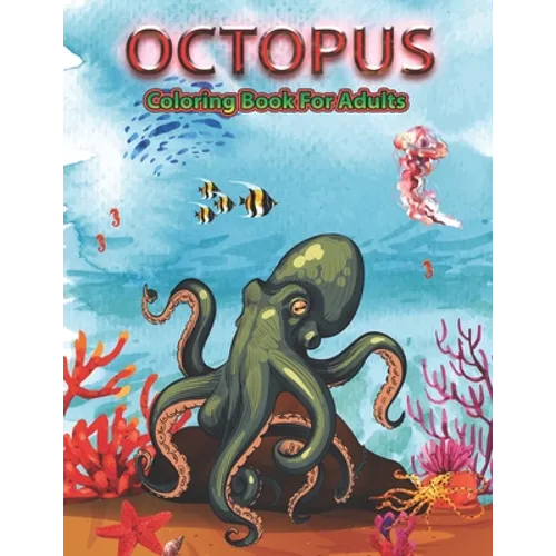 Octopus Coloring Book for Adults: An Adult Coloring Pages for Octopus Lovers - Paperback