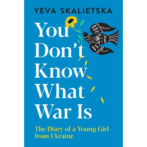You Don't Know What War Is: The Diary of a Young Girl from Ukraine - Hardcover
