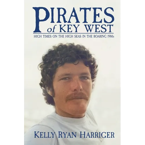 Pirates of Key West: High Times on the High Seas in the Roaring 1980s - Paperback