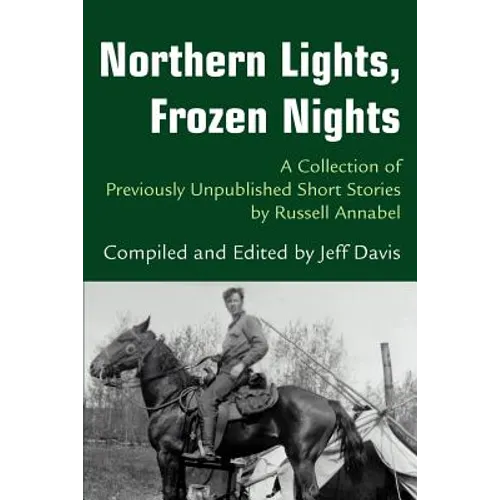 Northern Lights, Frozen Nights: A Collection of Previously Unpublished Short Stories by Russell Annabel - Paperback