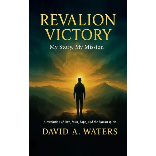 REVALION VICTORY, My story. My Mission. A Revolution of Love, Faith, Hope and the Human Spirit - Hardcover