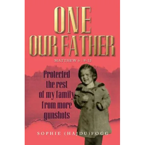 One Our Father: Protected the Rest of My Family from More Gunshots - Paperback