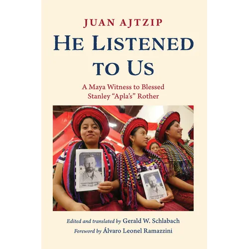 He Listened to Us: A Maya Witness to Blessed Stanley 