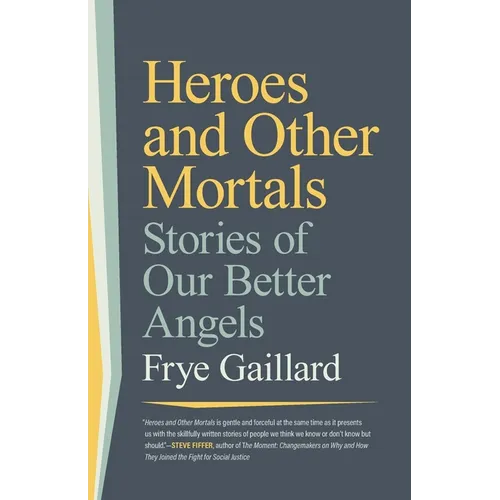 Heroes and Other Mortals: Stories of Our Better Angels