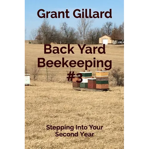 Back Yard Beekeeping #3: Stepping Into Your Second Year - Paperback