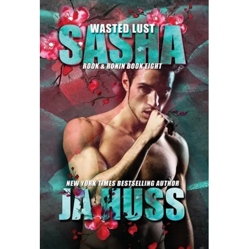 Wasted Lust: Sasha - Hardcover