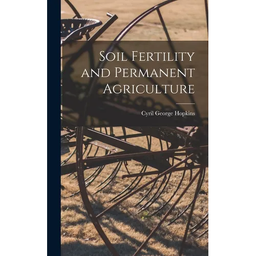 Soil Fertility and Permanent Agriculture - Hardcover