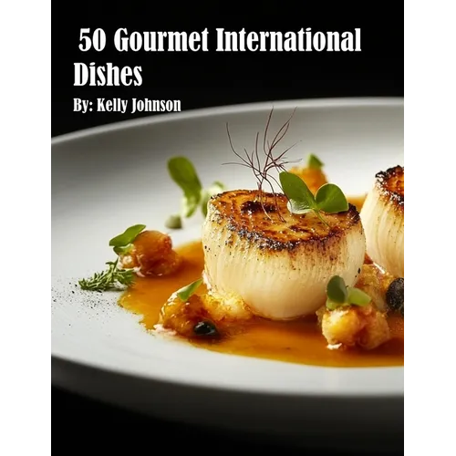 50 Gourmet International Dishes - Paperback