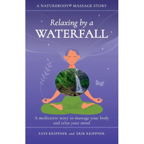 Relaxing by a Waterfall: A meditative story to massage your body and relax your mind - Paperback
