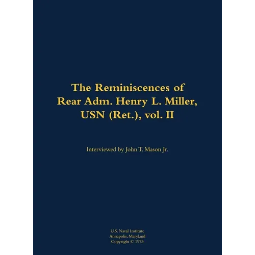 The Reminiscences of Rear Adm. Henry L. Miller, USN (Ret.), Vol. II - Hardcover