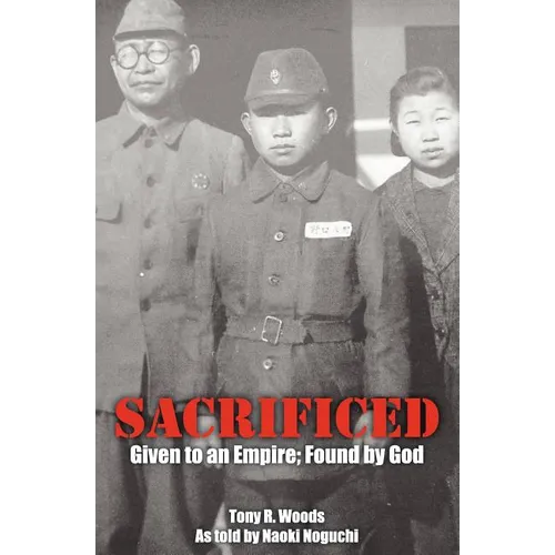 Sacrificed - Given to an Empire; Found by God - Paperback