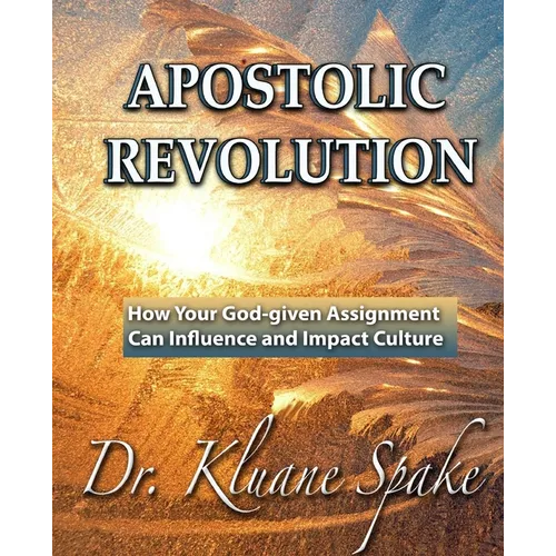 Apostolic Revolution: How Your God-given Assignment Can Influence and Impact Culture - Paperback