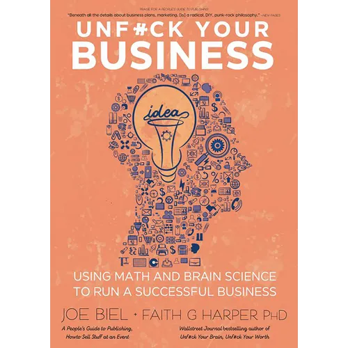 Unfuck Your Business: Using Math and Brain Science to Run a Successful Business - Paperback