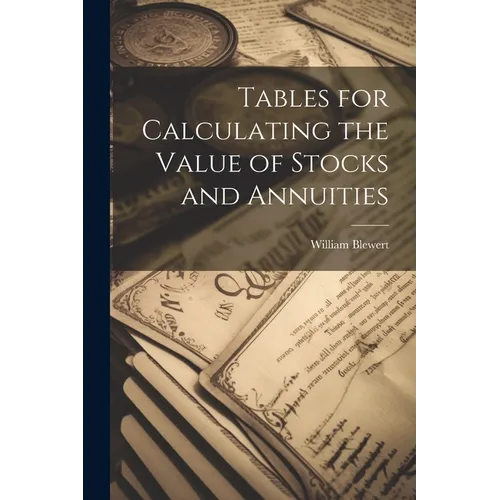 Tables for Calculating the Value of Stocks and Annuities - Paperback