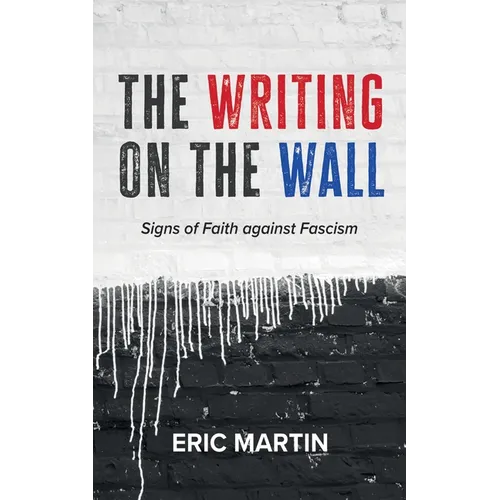 The Writing on the Wall: Signs of Faith Against Fascism - Hardcover