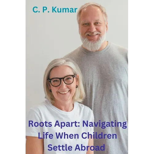 Roots Apart: Navigating Life When Children Settle Abroad - Paperback