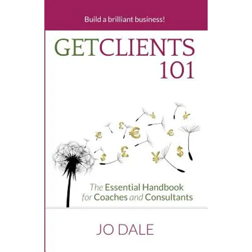 Get Clients 101: The Essential Handbook for Coaches and Consultants - Paperback