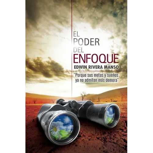 El Poder del Enfoque: Porque tus metas y sueños ya no admiten más demora - Paperback