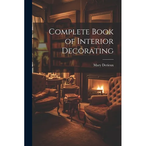 Complete Book of Interior Decorating - Paperback