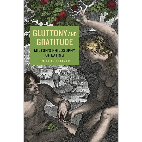 Gluttony and Gratitude: Milton's Philosophy of Eating - Paperback