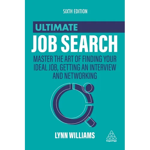 Ultimate Job Search: Master the Art of Finding Your Ideal Job, Getting an Interview and Networking - Paperback
