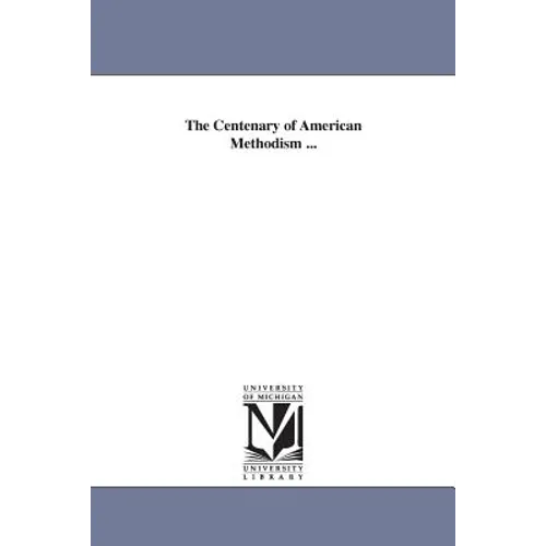 The Centenary of American Methodism ... - Paperback
