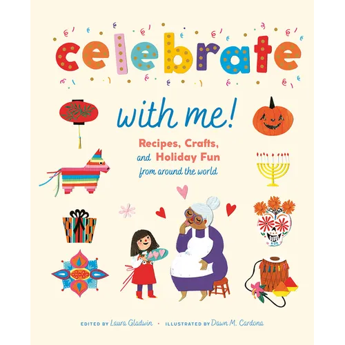 Celebrate with Me!: Recipes, Crafts, and Holiday Fun from Around the World - Hardcover