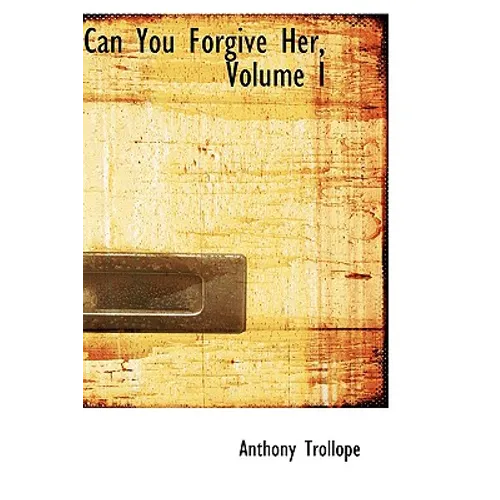 Can You Forgive Her, Volume I - Hardcover