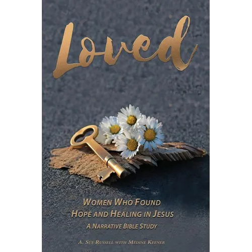 Loved: Women Who Found Hope and Healing in Jesus - Paperback