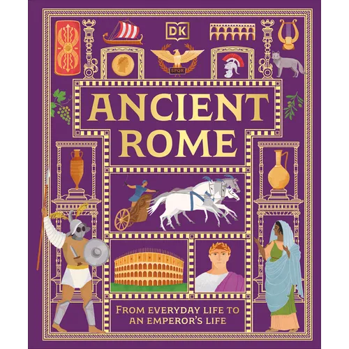 Ancient Rome: From Everyday Life to an Emperor's Life - Hardcover