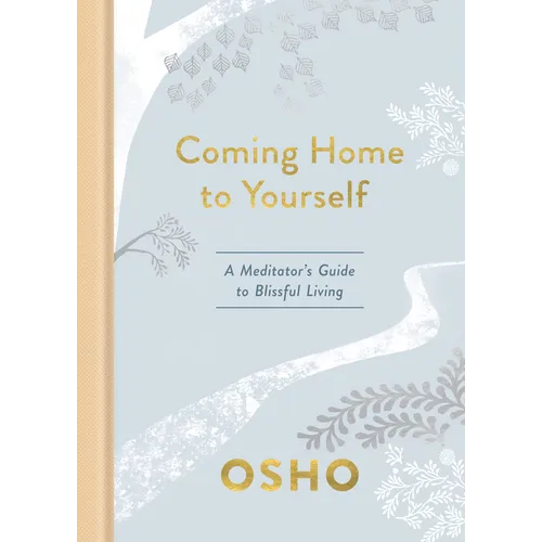 Coming Home to Yourself: A Meditator's Guide to Blissful Living - Hardcover
