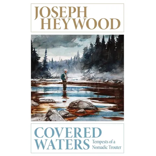 Covered Waters: Tempests of a Nomadic Trouter - Paperback